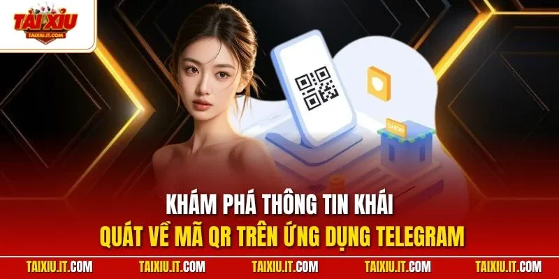 Khám phá thông tin khái quát về mã QR trên ứng dụng Telegram