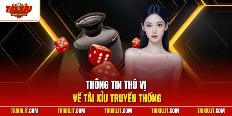 Thông tin thú vị về tài xỉu truyền thống